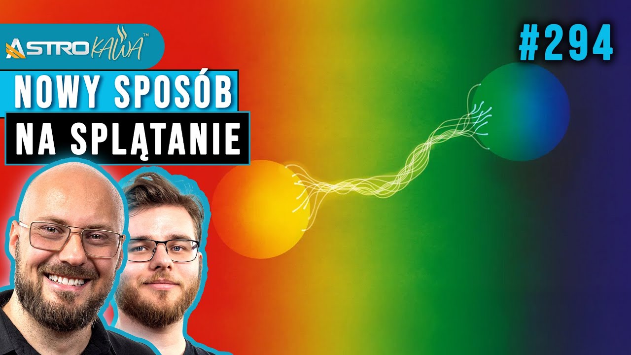 AI odkryło prosty spos&oacute;b na splątanie kwantowe - AstroKawa #294