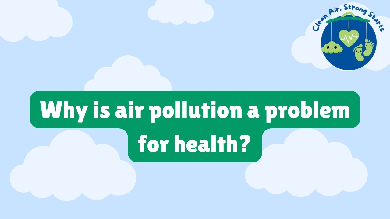 Clean Air, Strong Starts: Health impacts of air pollution