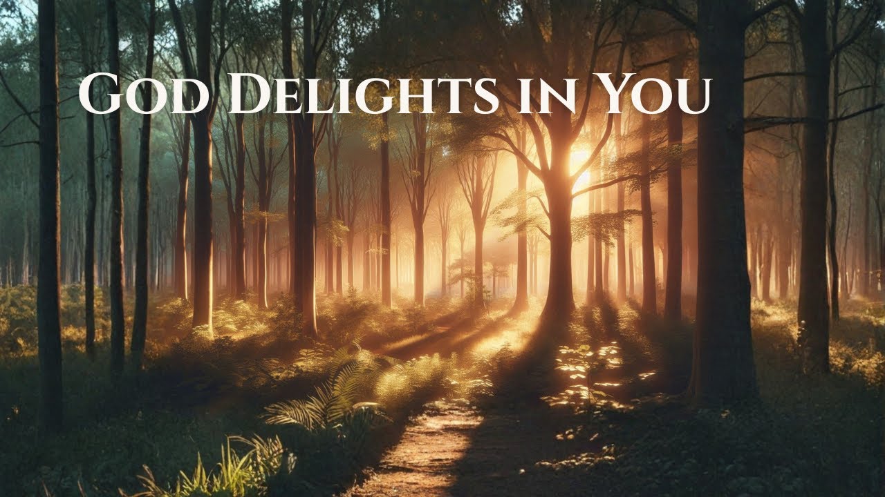 God Delights in You — Even When You Feel Unseen