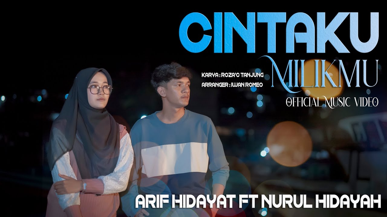 Arif Hidayat Ft Nurul Hidayah - Cintaku Milikmu ( Official Music Video )