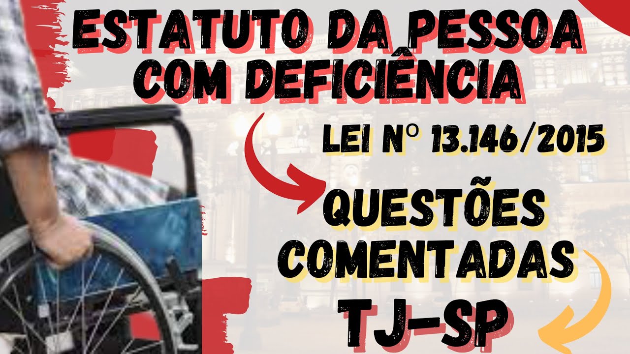 Questões Comentadas - Estatuto da Pessoa com Deficiência - Lei 13.146/15 - TJ-SP - Edital 2021