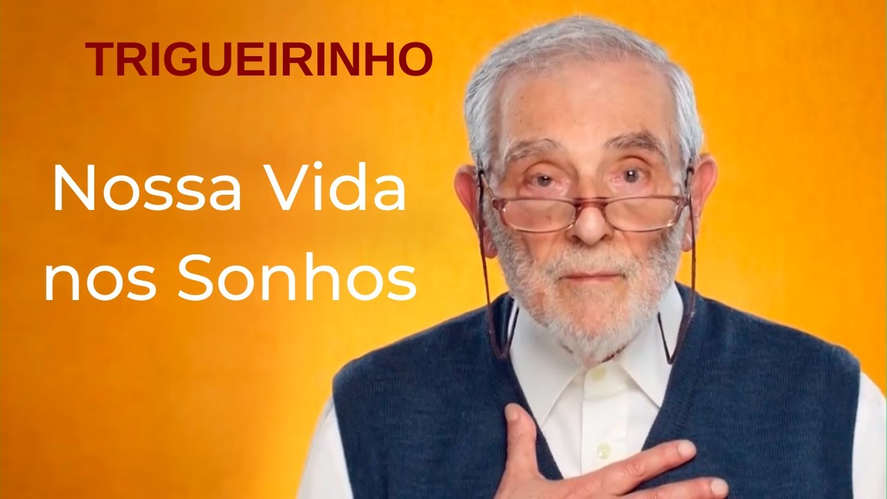 Trigueirinho | Nossa Vida nos Sonhos