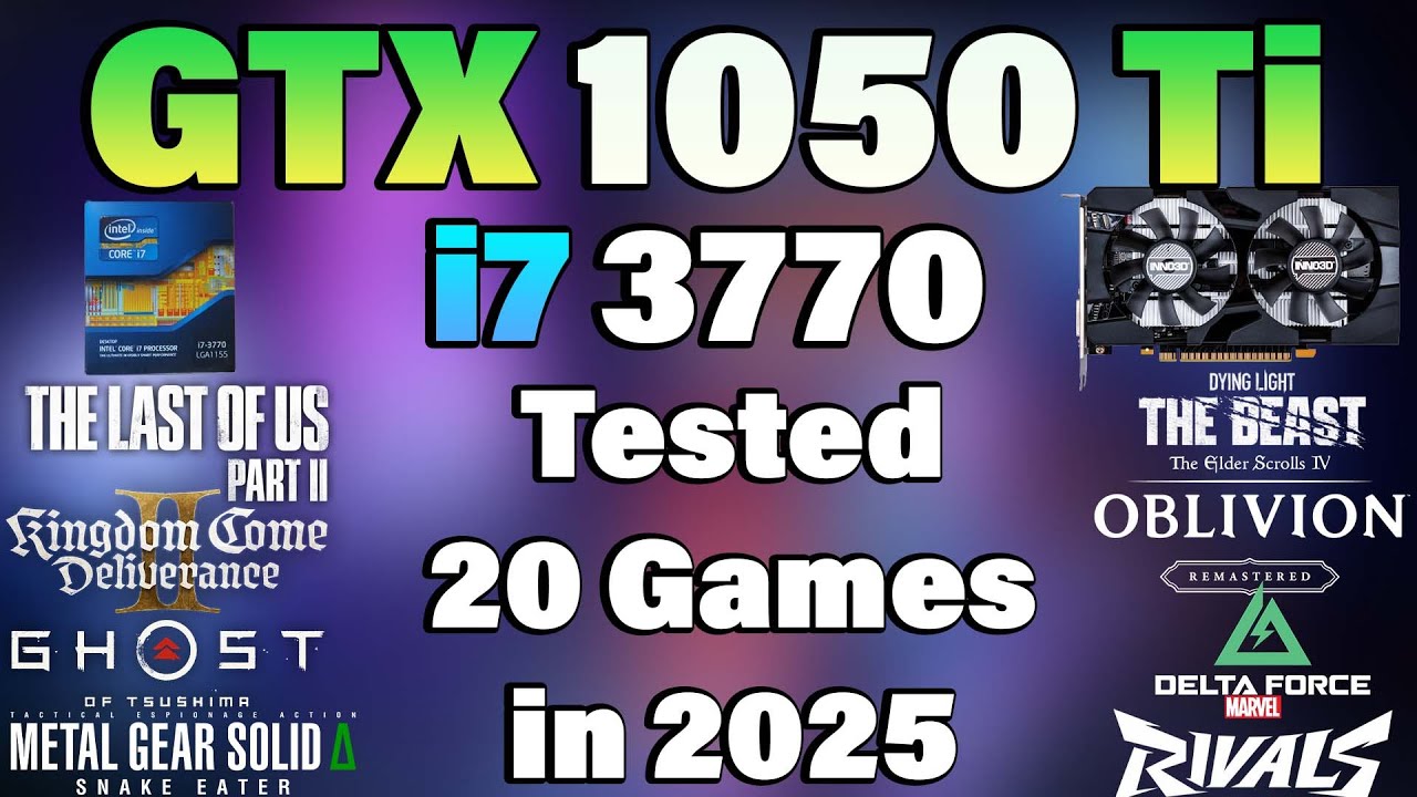 i7 3770 + GTX 1050 Ti - Tested 20 Games in 2025
