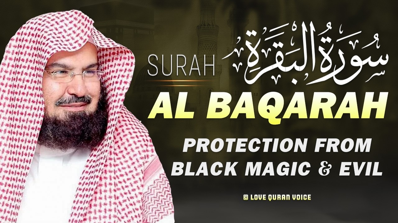 Surah Al-Baqarah Recitation by Sheikh Abdul Rahman Al-Sudais | Soothing & Powerful Quran Tilawat
