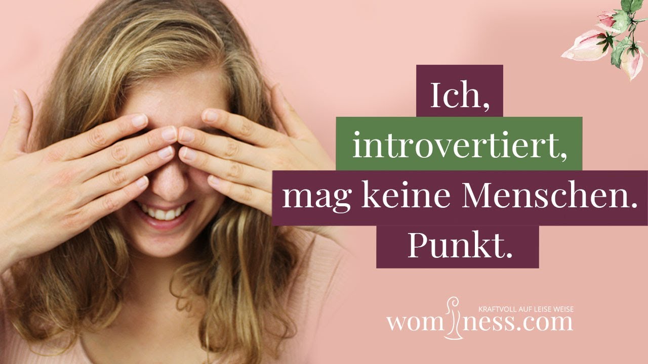 Ich, introvertiert, mag keine Menschen. Punkt. - wominess com
