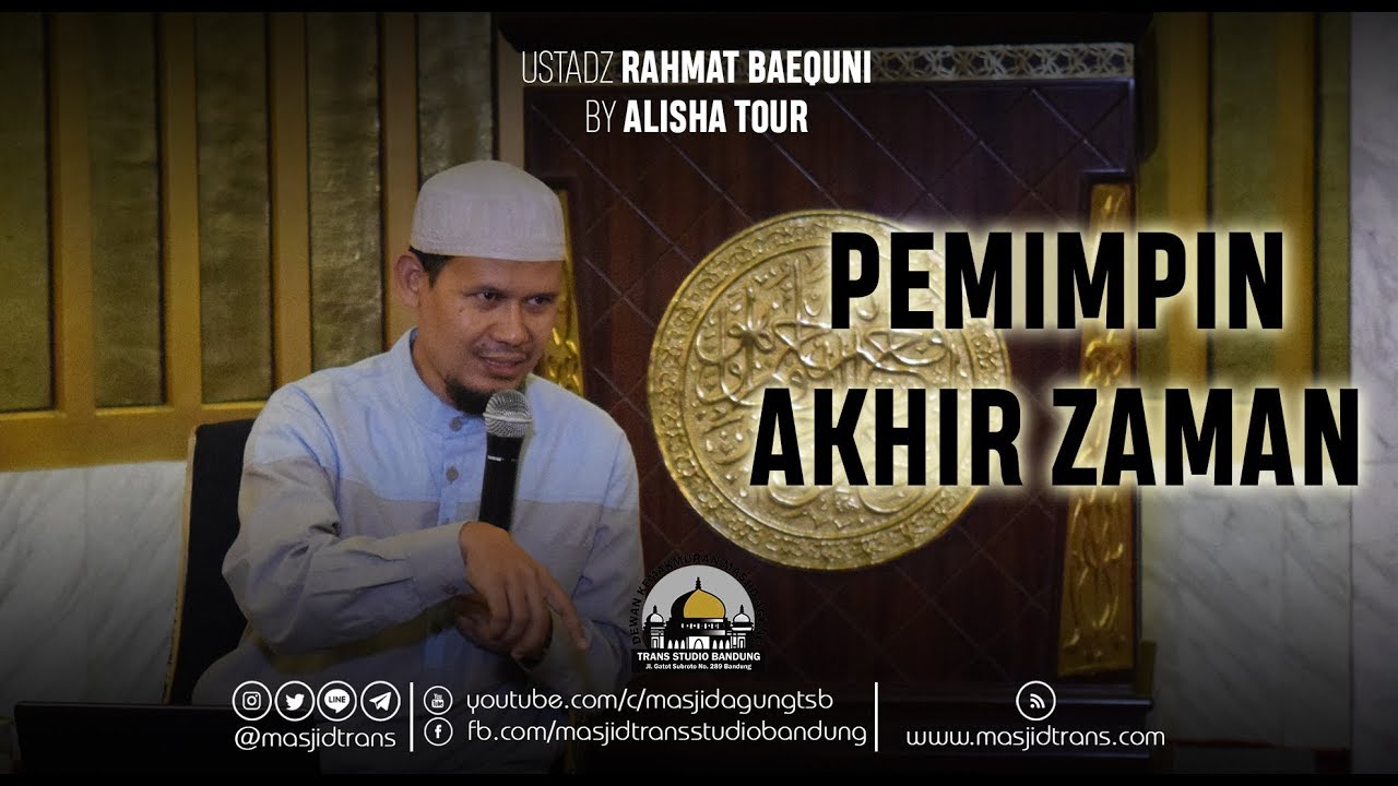 Pemimpin Akhir Zaman - Ust. Rahmat Baequni