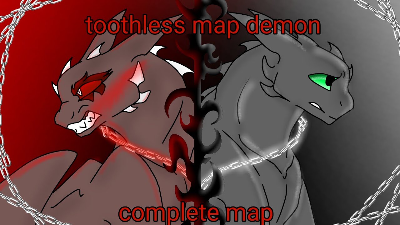 Toothless_Demon ( complete map / #toothless_DemonMap )