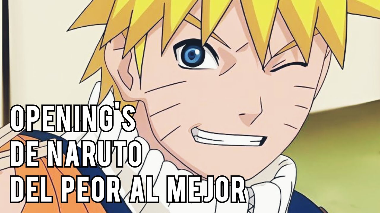 OPENINGS DE NARUTO Y SHIPPUDEN DEL PEOR AL MEJOR