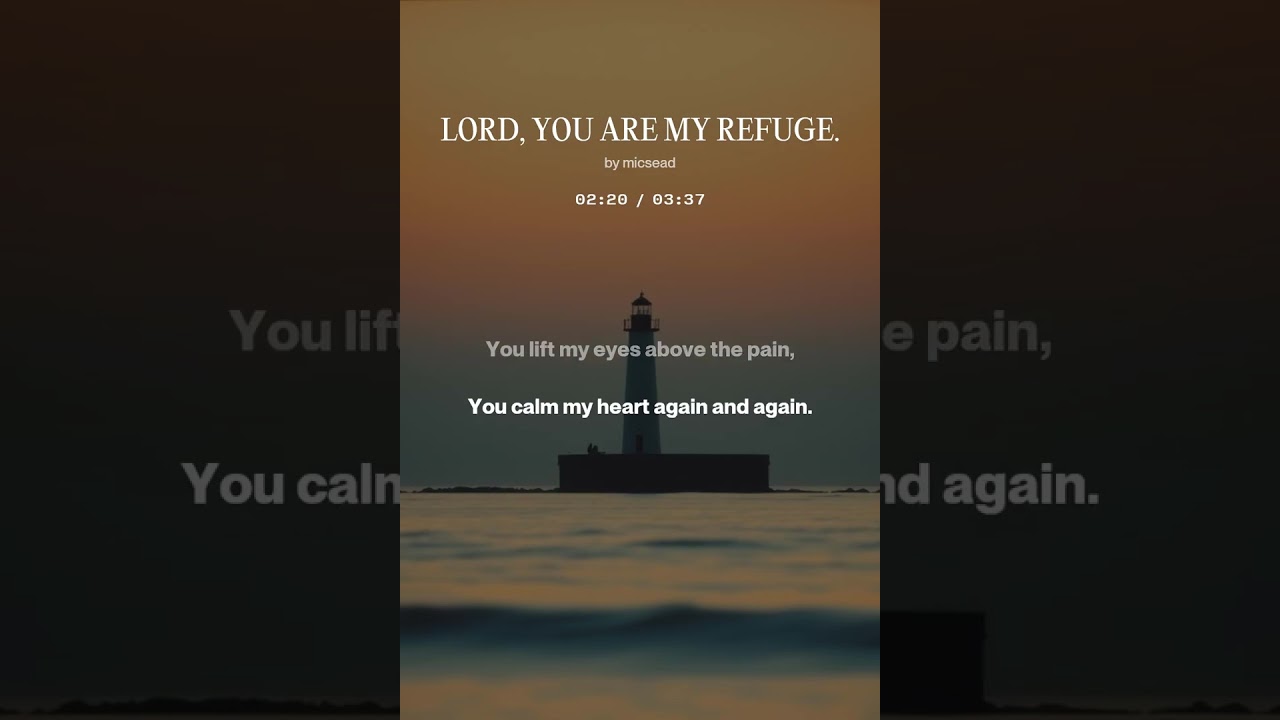 LORD, YOU ARE MY REFUGE