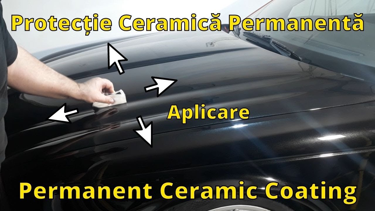 Cum Se Aplică Protecția Ceramică Permanentă Pe Mașină?