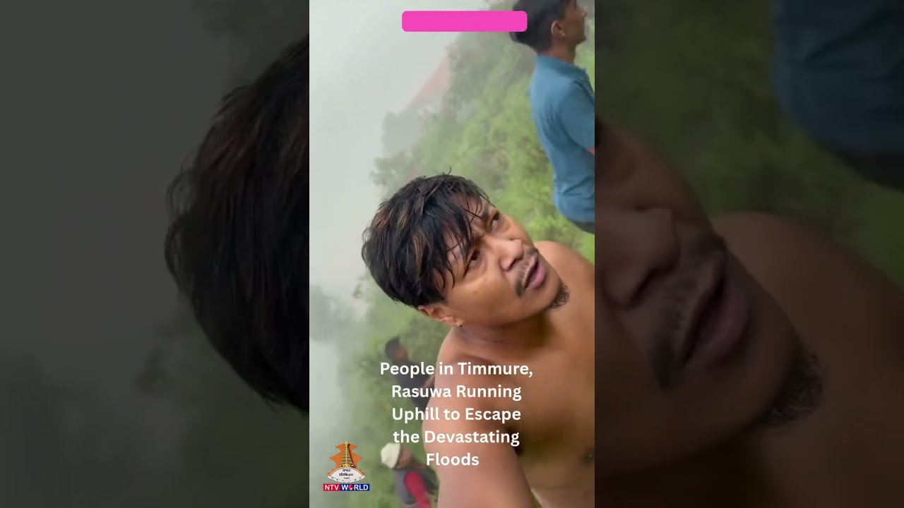 UGC: RUNNING FOR LIFE : people escape the floods in Timmure, Rasuwa #ntvworld