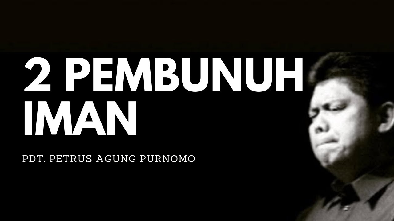 Pdt. petrus Agung Purnomo - 2 PEMBUNUH IMAN