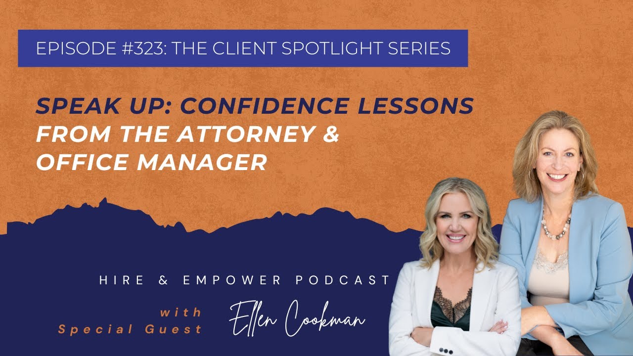 Episode 323: The Client Spotlight — Speak up: Confidence Lessons from the Attorney & Office Manager