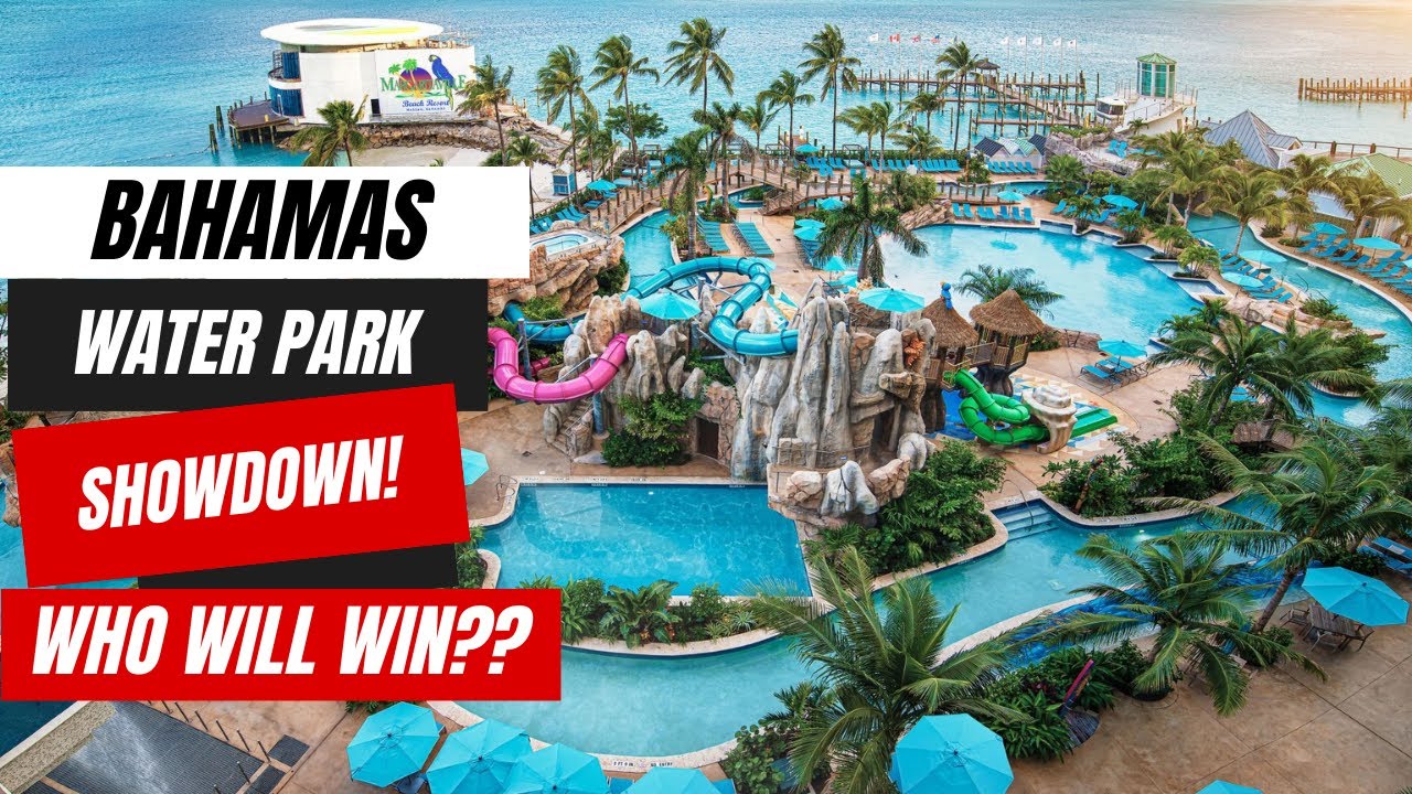 What's The Best Water Park in the Bahamas? The Ultimate Showdown!