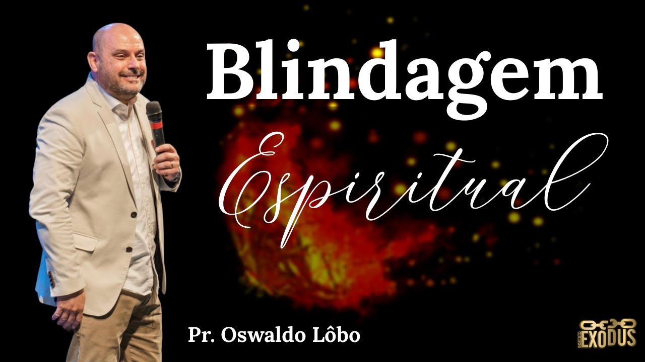 Blindagem Espiritual - Pr. L&ocirc;bo