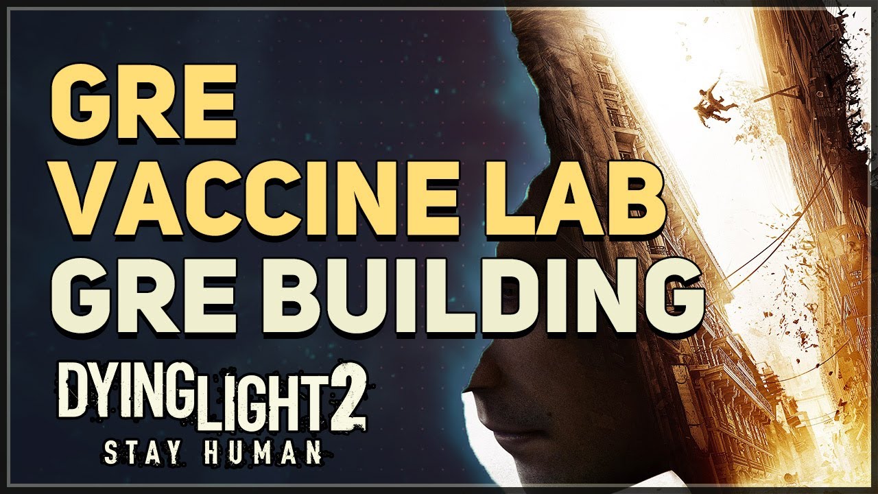 GRE Vaccine Lab Dying Light 2