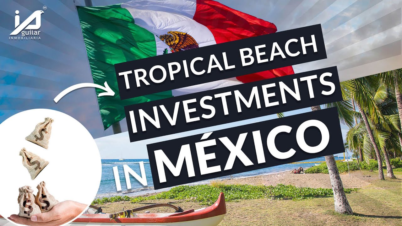 Tropical beach investments in Mexico | Buy Real Estate in Mexico | Inmobiliaria Aguilar