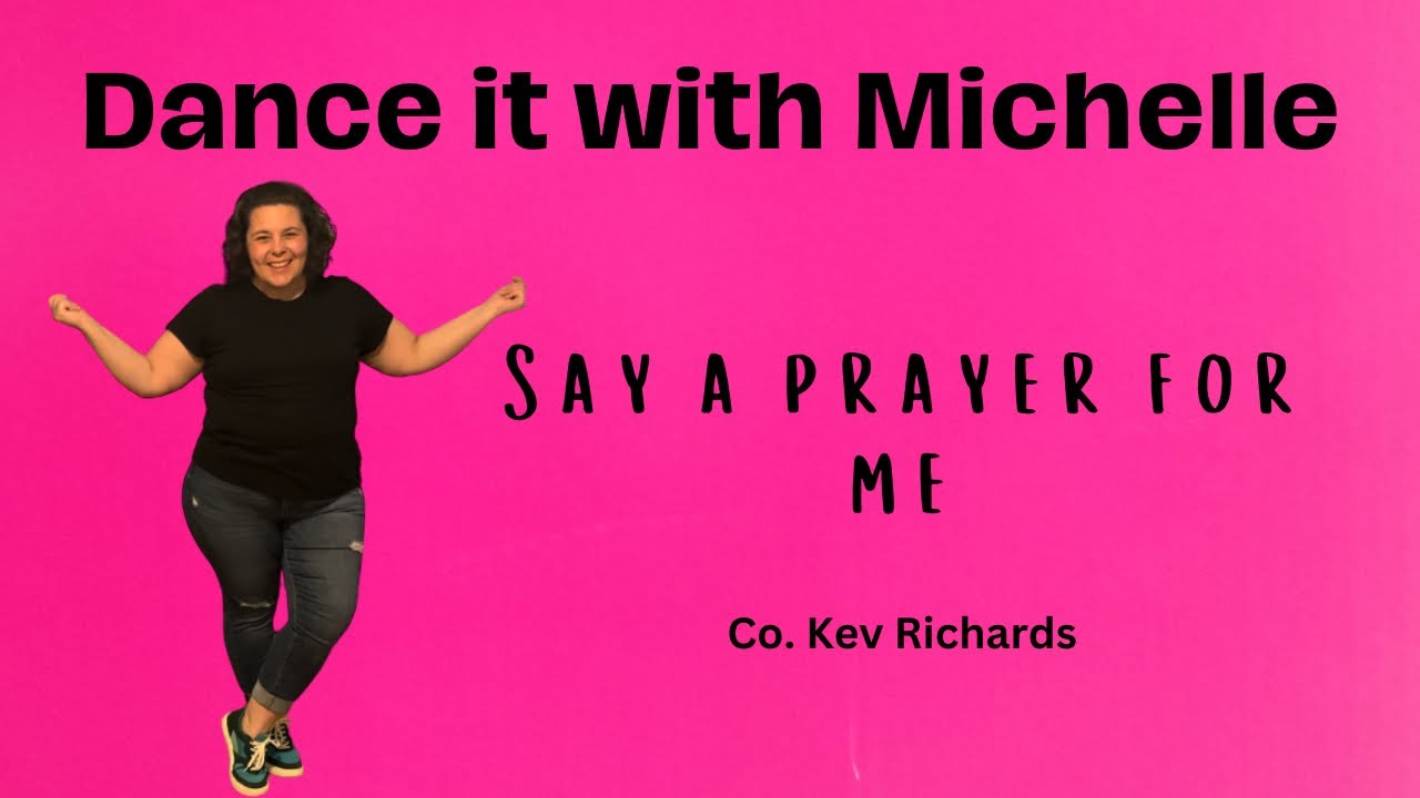 Dance it with Michelle- Say a prayer for me