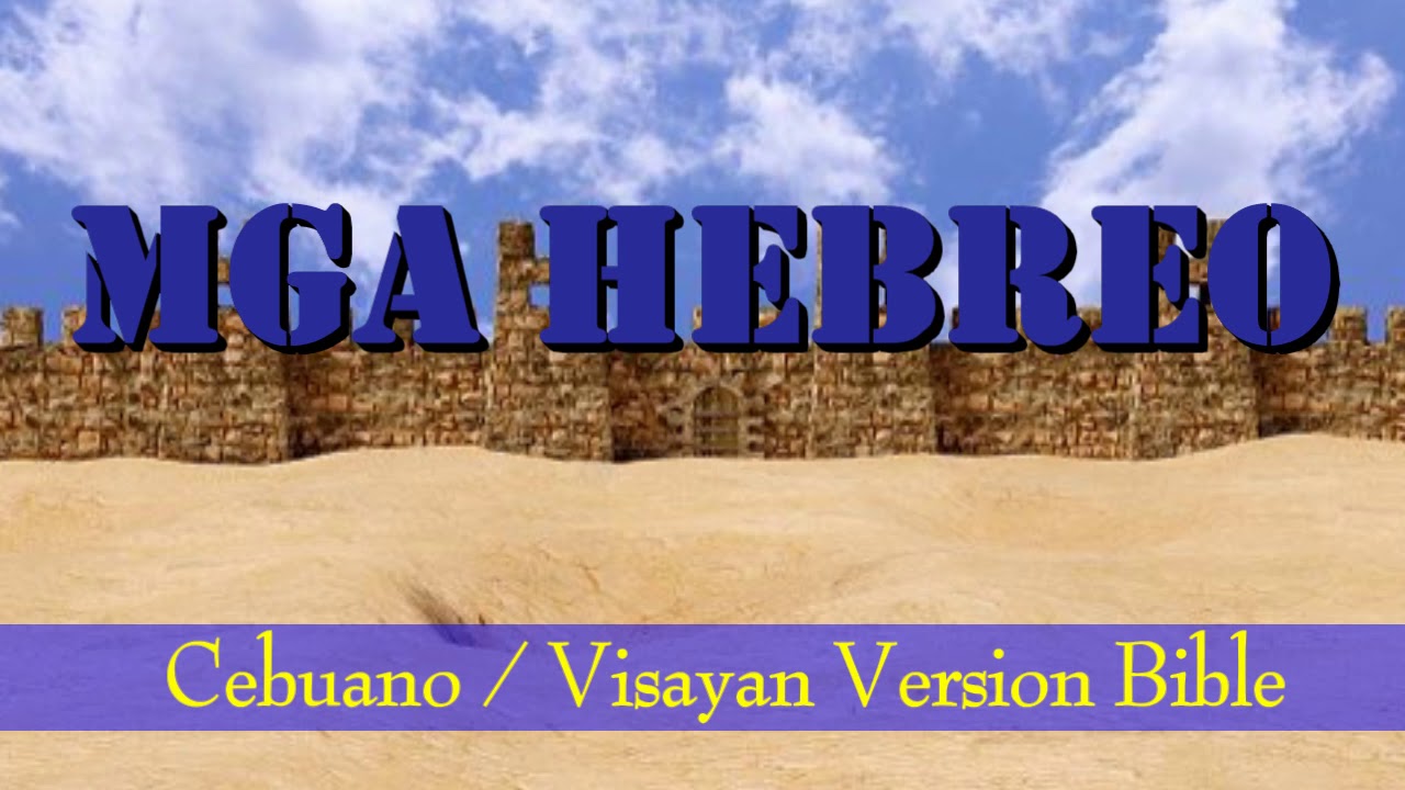 CEBUANO AUDIO BIBLE: HEBREO (HEBREW) 1 - 13: NEW TESTAMENT