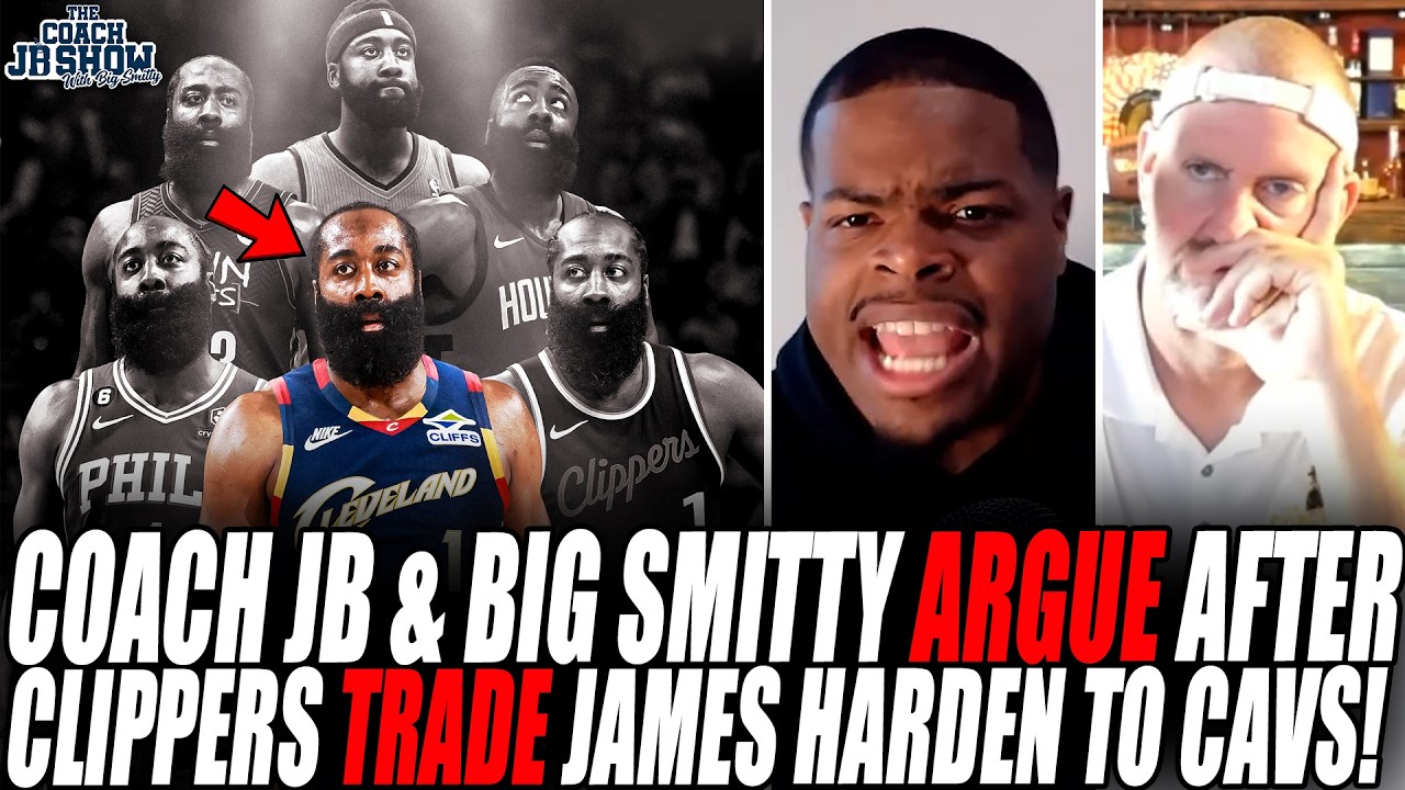 Coach JB & Big Smitty Get Into HEATED Debate After Clippers TRADE James Harden To Cavs!