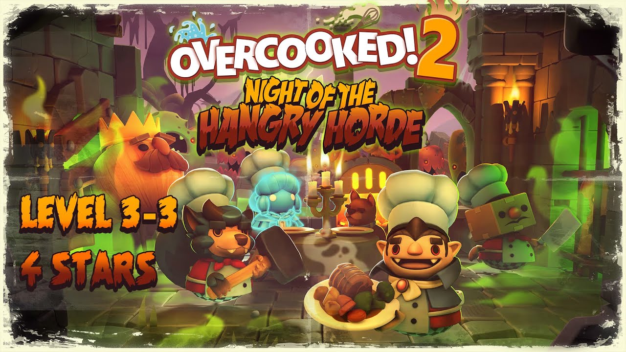 Overcooked 2 Night of the Hangry Horde 3-3 4 Stars