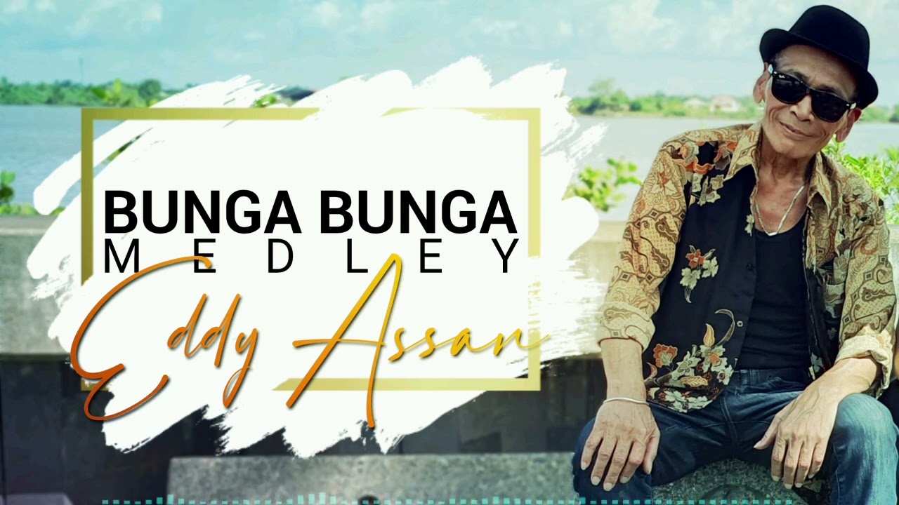 Bunga Bunga Medley - Eddy Assan