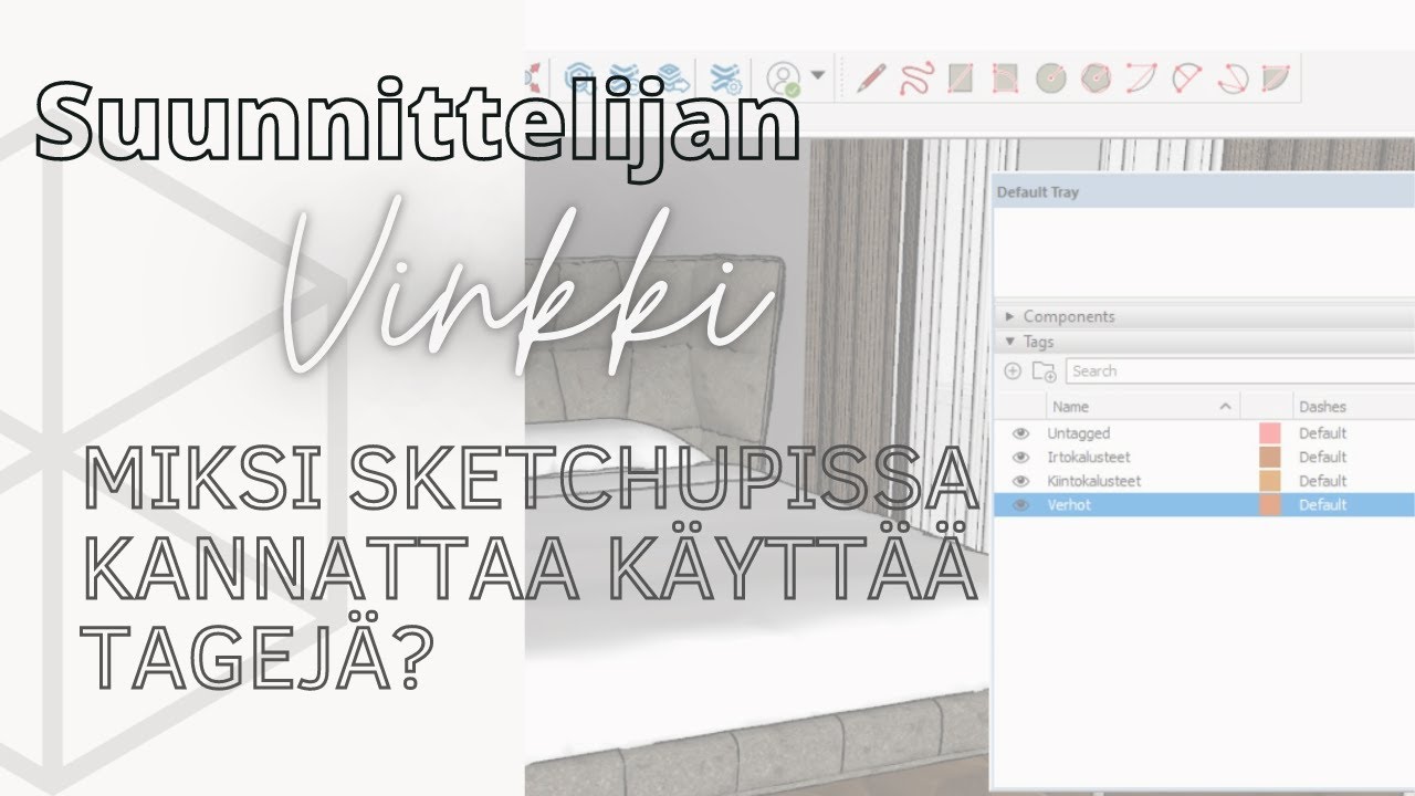 Miksi Sketchup Pro:ssa kannattaa käyttää Tagejä?
