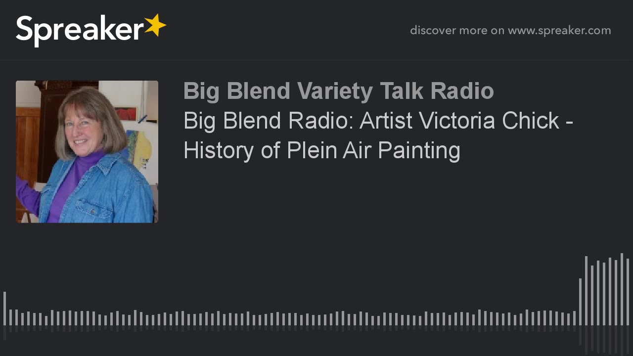 Big Blend Radio: Artist Victoria Chick - History of Plein Air Painting