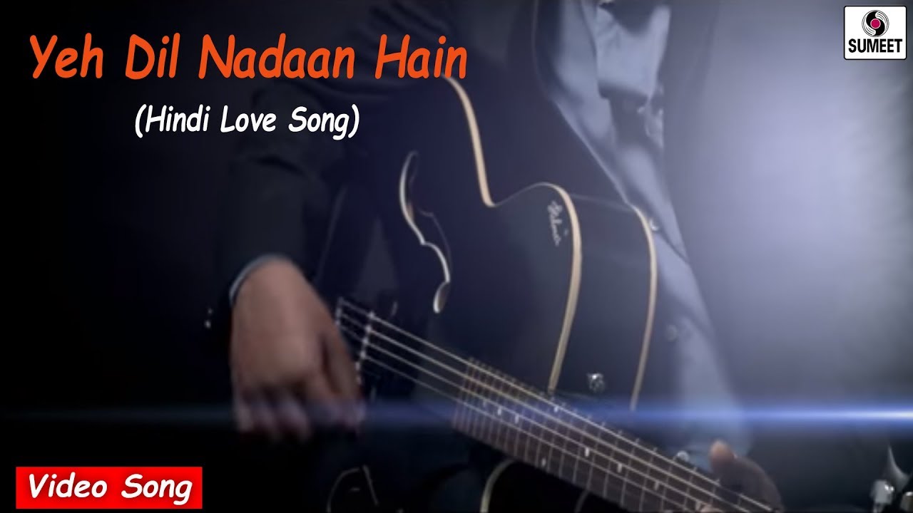 Yeh dil naadan hai - Digvijay Joshi  - Love Song -  Sumeet Music India.