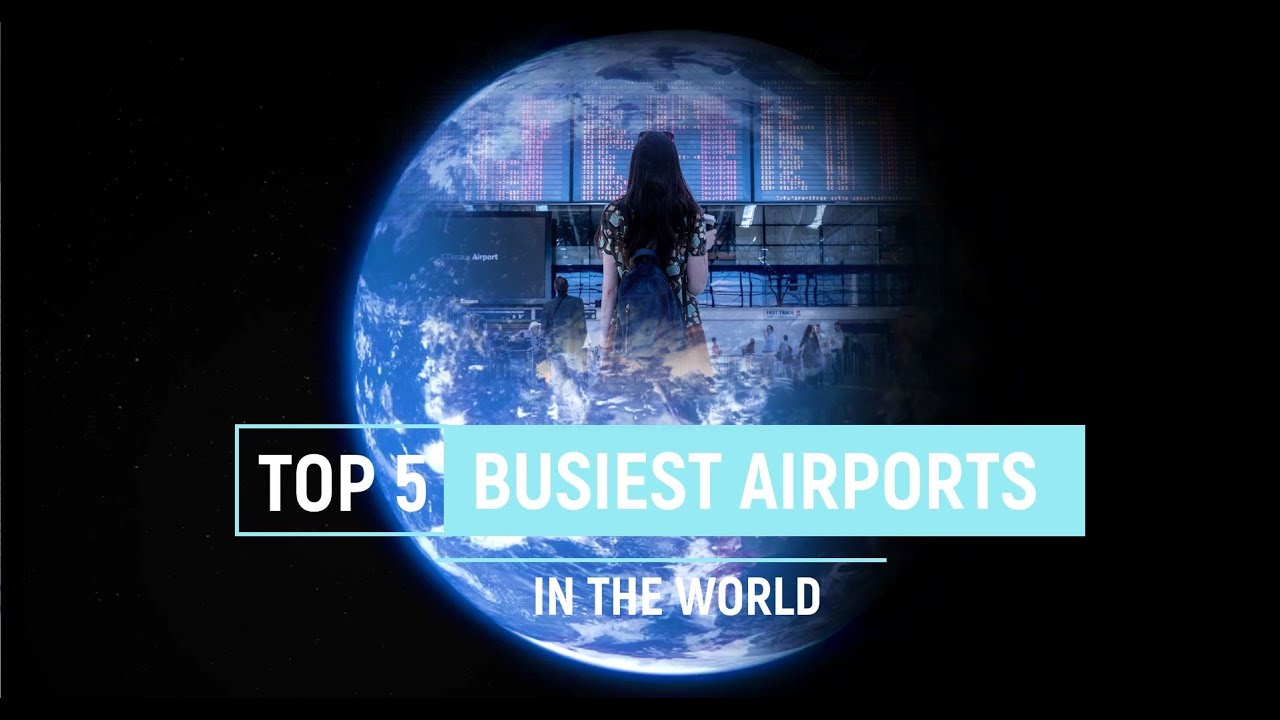 TOP 5 BUSIEST AIRPORTS IN THE WORLD [GOOGLE EARTH - ANIMATION]