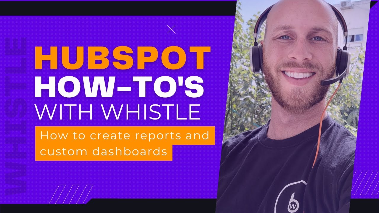 Creating reports and custom dashboards on Hubspot