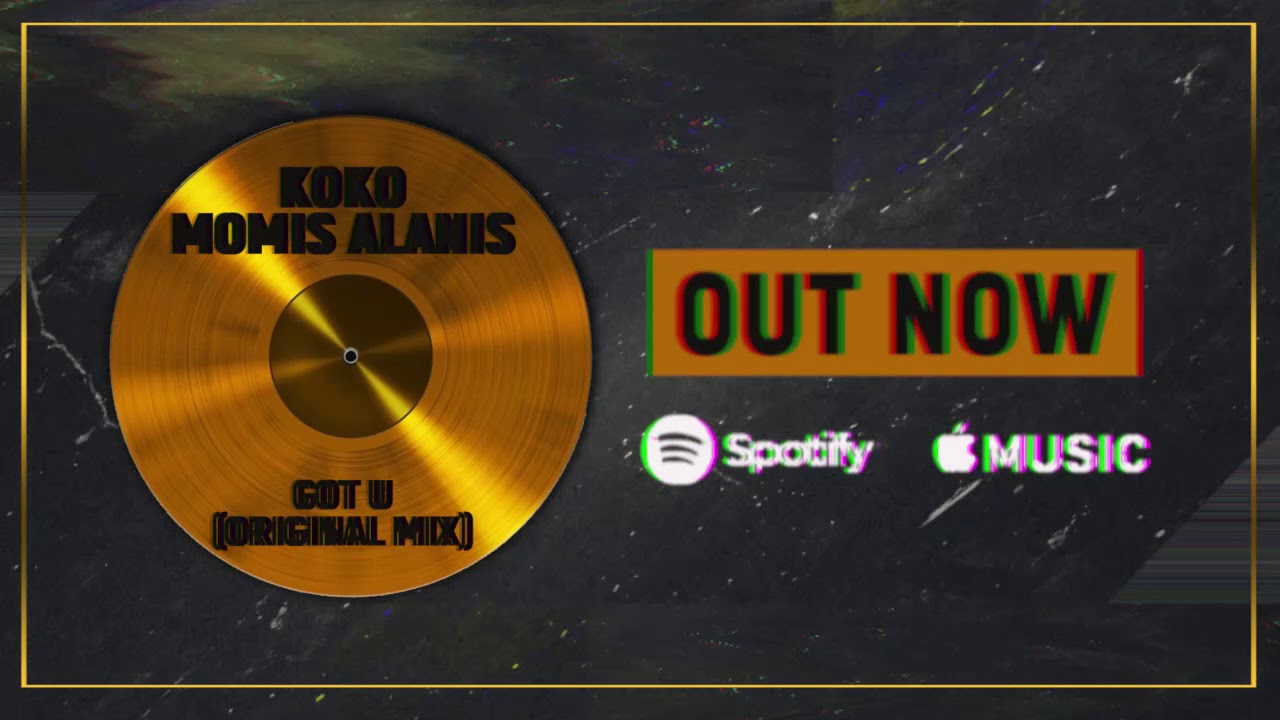 Koko, Momis Alanis - GOT U (Original Mix)