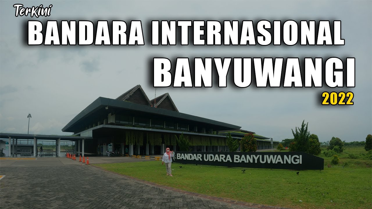 BANDARA  INTERNASIONAL BLIMBINGSARI BANYUWANGI | UPDATE KAWASAN BANDARA 2022