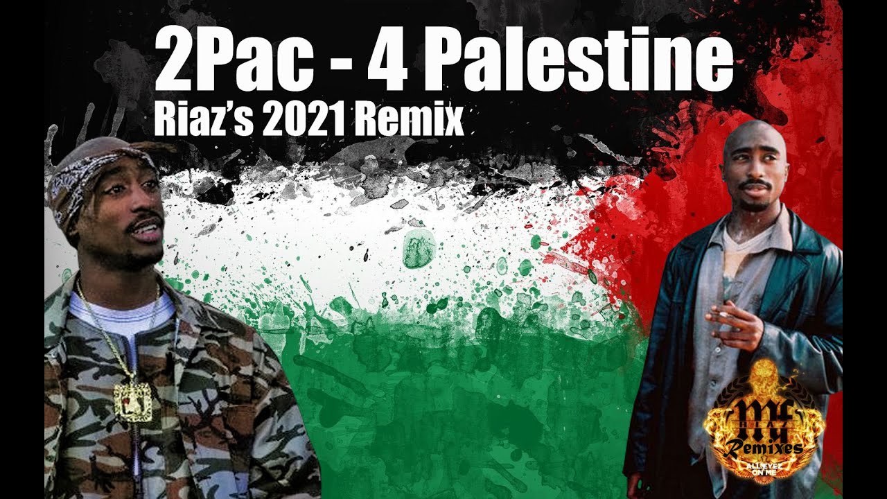 2Pac - 4 Palestine (Riaz's 2021 Remix)