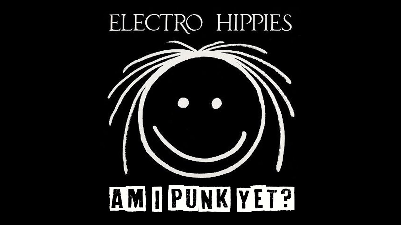 Electro Hippies - Am I Punk Yet? (HD Audio & Lyrics)