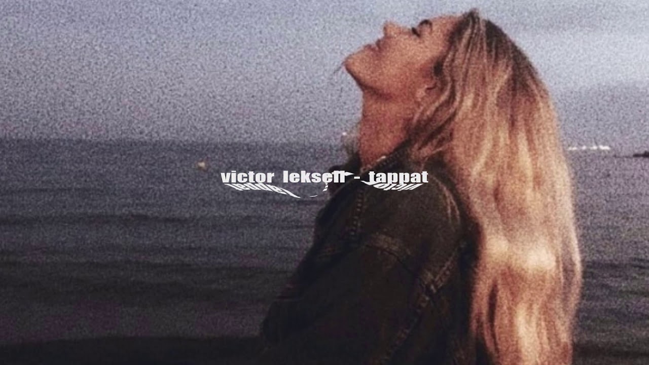 victor leksell - tappat ( slowed + reverb )