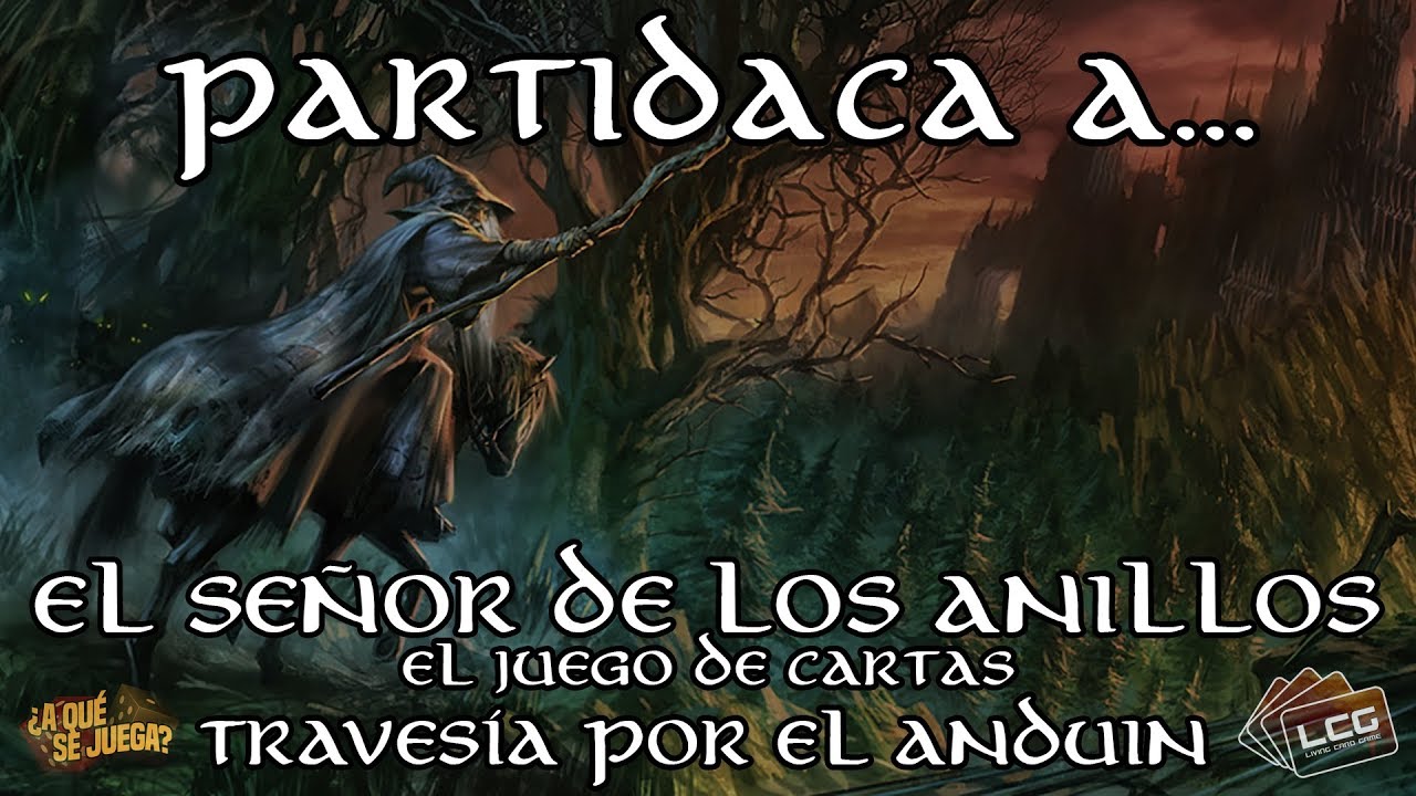 PARTIDACA A... El Señor de los Anillos LCG: Travesía por el Anduin (Partida completa)