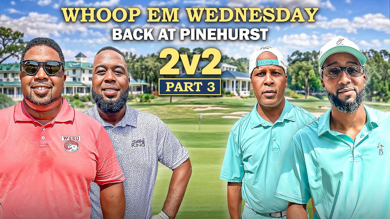 Back at Pinehurst! 2v2 Battle Gets HEATED | Whoop Em Wednesday (Part 3)