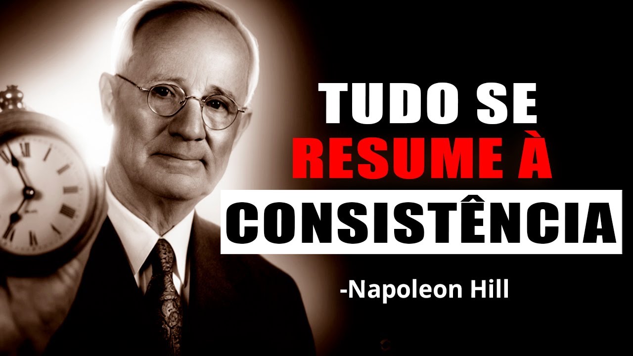 CONSIST&Ecirc;NCIA &mdash; A &uacute;nica chave para o sucesso | Melhor V&iacute;deo Motivacional (2025) | Napoleon Hill