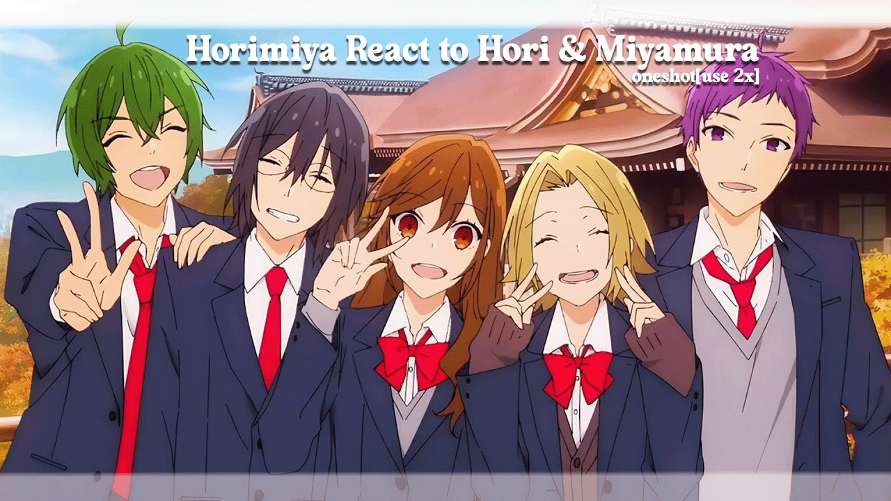 Horimiya react to themselves | Hori & Miyamura | angst | Oneshot