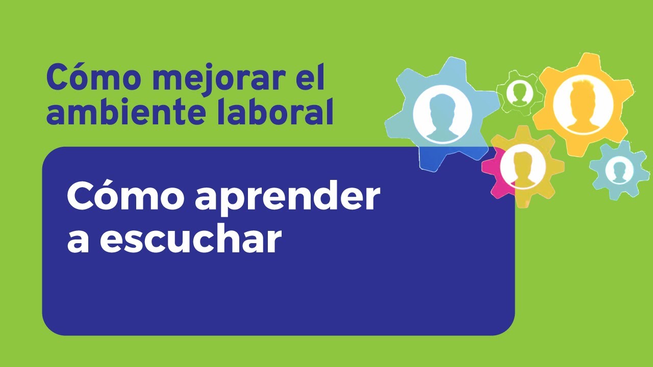 C&oacute;mo aprender a escuchar | C&oacute;mo mejorar el ambiente laboral