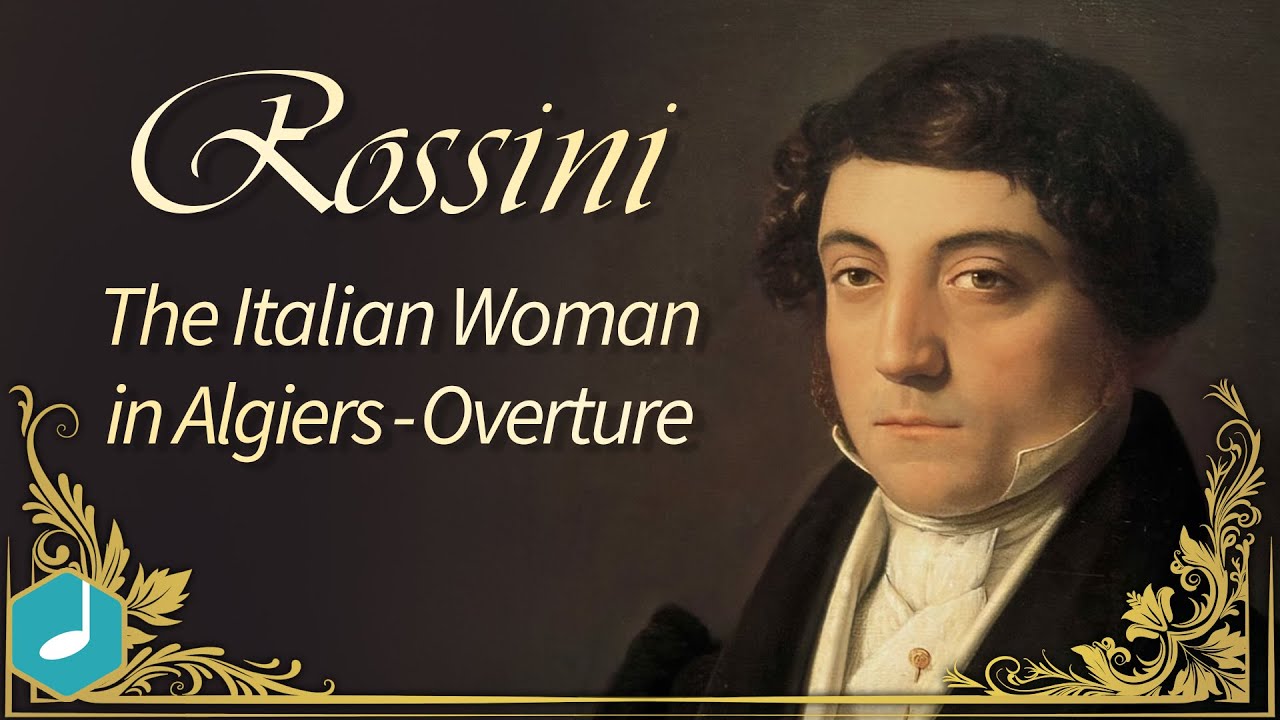 Gioachino Rossini - The Italian Woman in Algiers - Overture