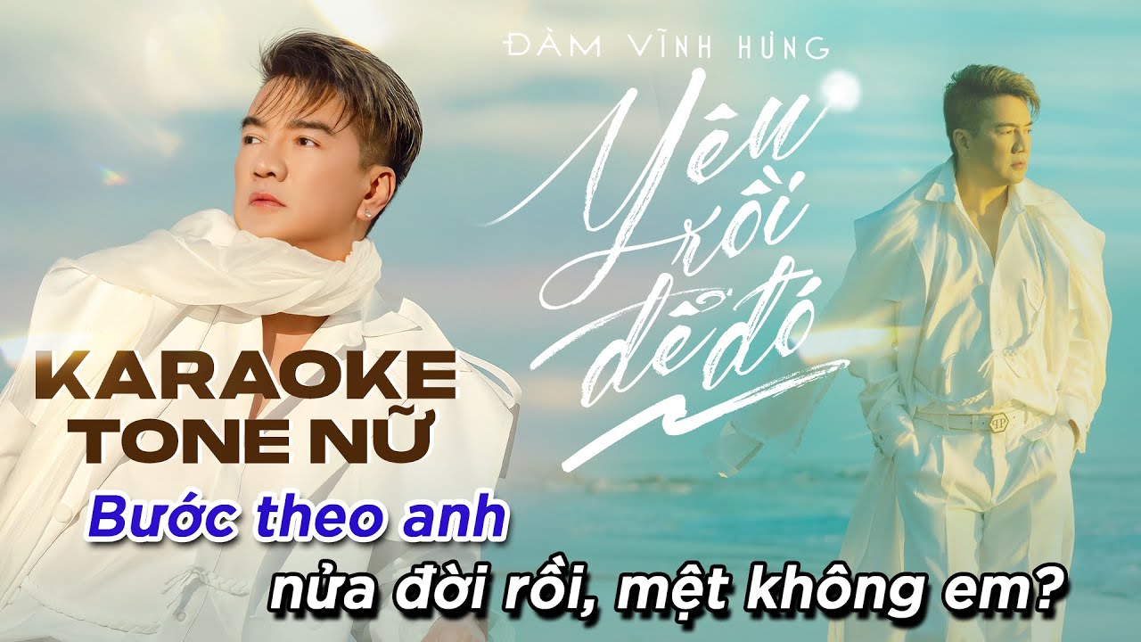 KARAOKE TONE NỮ Yêu Rồi Để Đó - Đàm Vĩnh Hưng (BEAT CHUẨN) | Người luồn kim, người se chỉ
