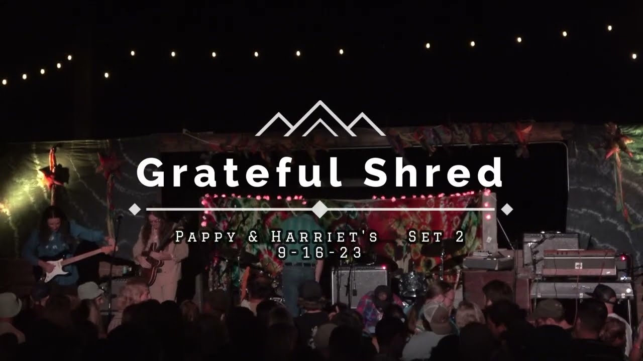 Grateful Shred - Pappy & Harriet's 9-16-23 Set 2