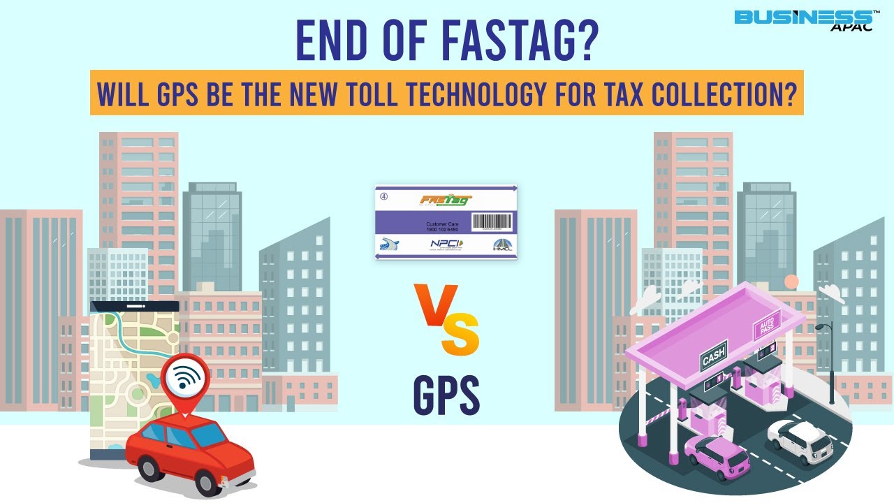 End of Fastag Will GPS Be the New Toll Technology For Tax Collection | Business APAC |