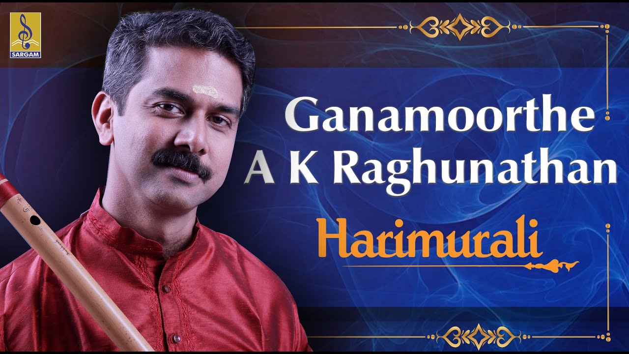 Ganamoorthe  | a carnatic flute concert by A.K.Raghunathan | Hari Murali