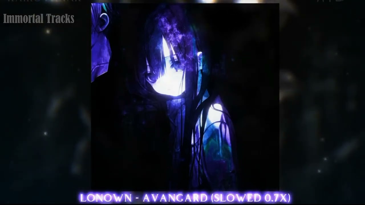 Lonown - AVANGARD (Perfectly Slowed + Reverb 0.7x) | Hypnotic & Deep Vibes | Immortal Tracks