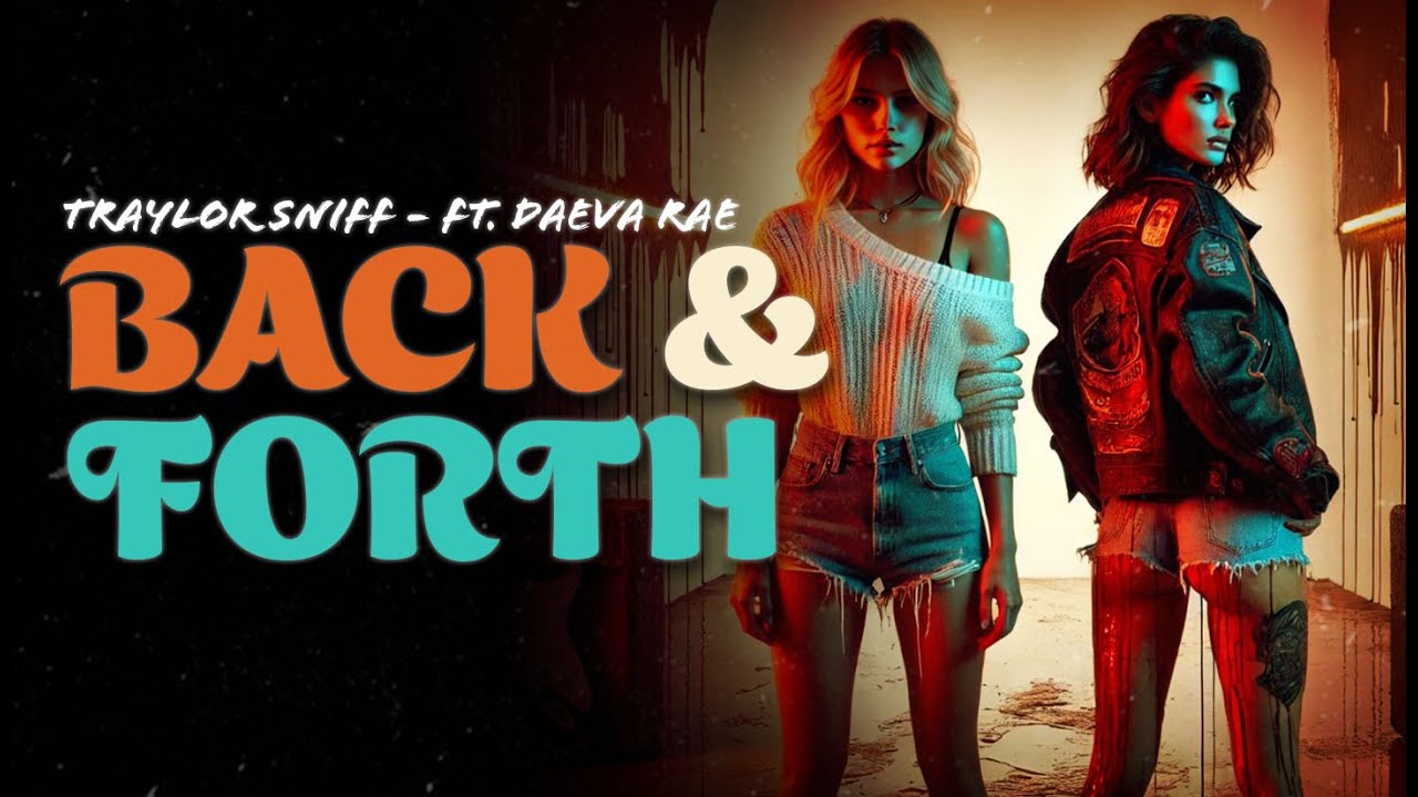 TRAYLOR SNIFF - Back & Forth (ft. Daeva Rae)