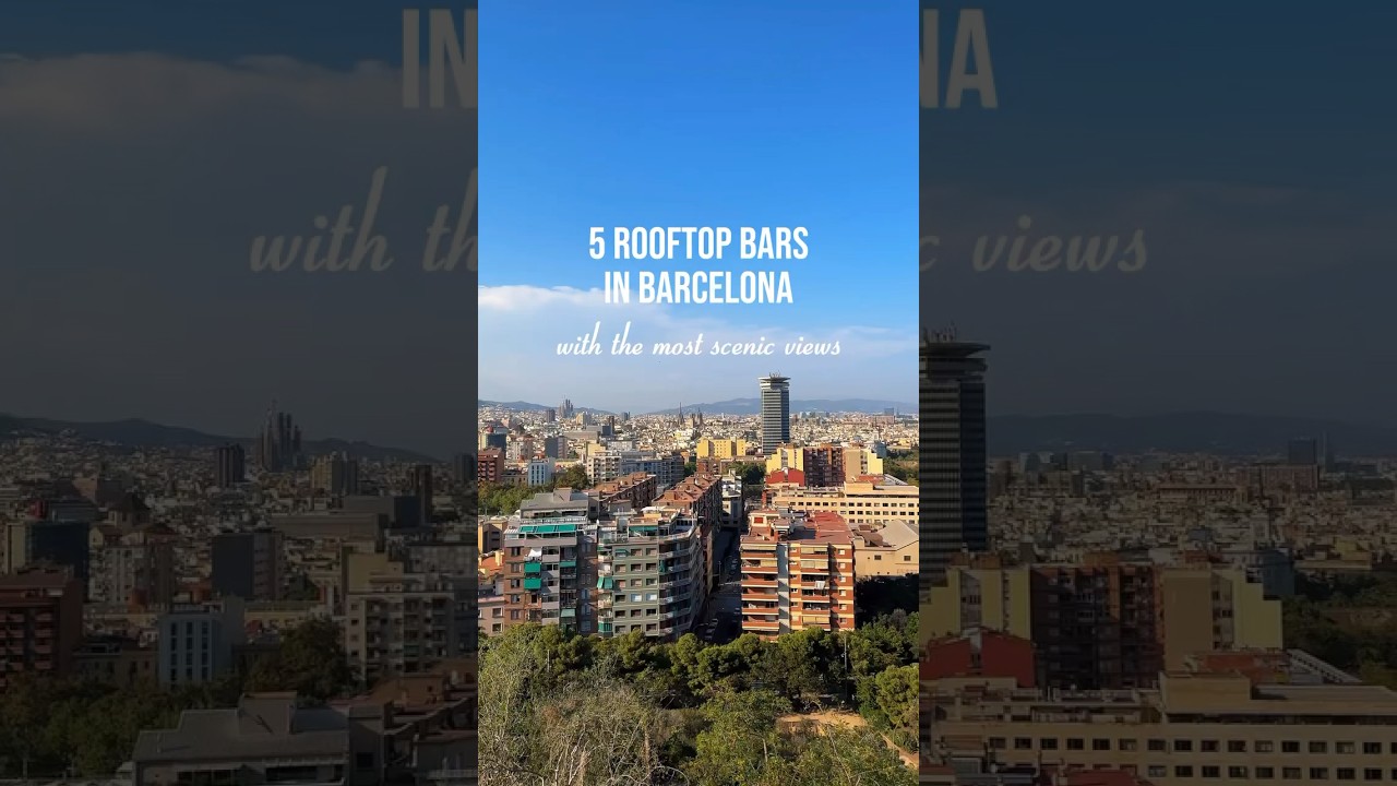 5 rooftop bars in Barcelona with the most scenic views
