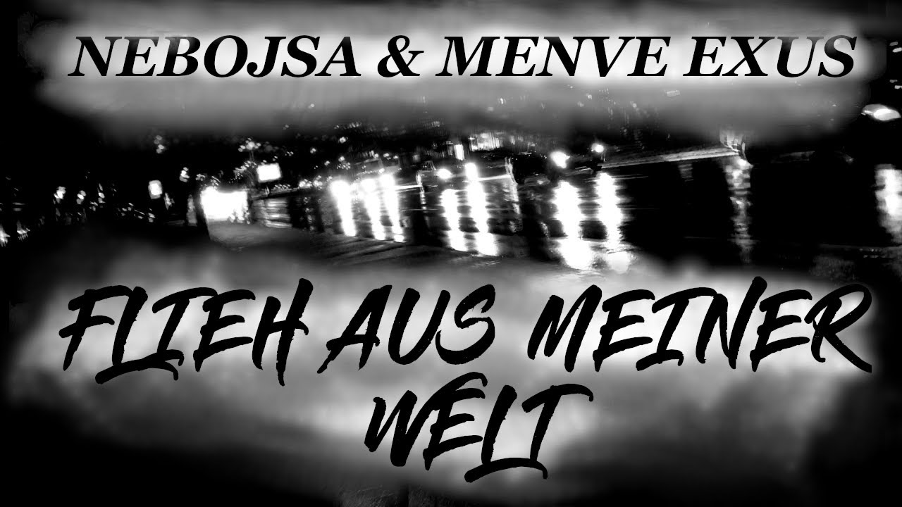 Nebojsa & Menve Exus - Flieh aus meiner Welt (prod. by Krijo Stalka)